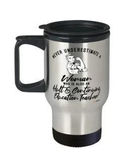 Adult Continuing Education Teacher Travel Mug Never Underestimate A Woman Who Is Also An Adult Continuing Education Teacher 14oz