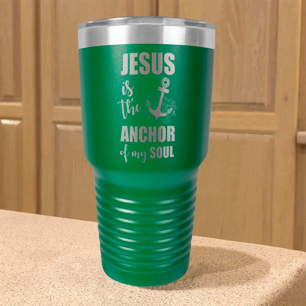 Jesus Is The Anchor Of My Soul Stainless Steel Tumbler